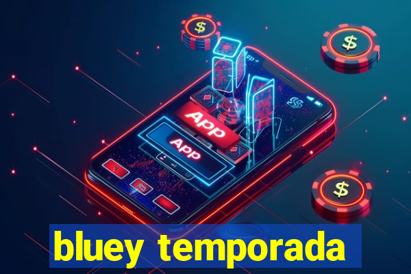 bluey temporada